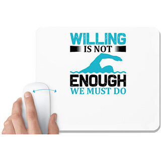                       UDNAG White Mousepad 'swimming | Willing is not enough we must do' for Computer / PC / Laptop [230 x 200 x 5mm]                                              