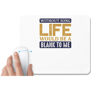                       UDNAG White Mousepad 'SInging | Without song life would be a blank to me' for Computer / PC / Laptop [230 x 200 x 5mm]                                              