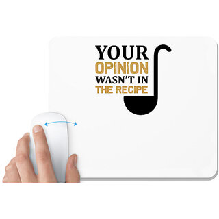                       UDNAG White Mousepad 'Cooking | Your openion was not in the recipe' for Computer / PC / Laptop [230 x 200 x 5mm]                                              