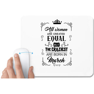                       UDNAG White Mousepad 'March Birthday | All women are created equally March' for Computer / PC / Laptop [230 x 200 x 5mm]                                              