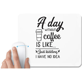                       UDNAG White Mousepad 'Coffee | A day without Coffee' for Computer / PC / Laptop [230 x 200 x 5mm]                                              