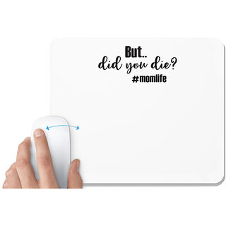                       UDNAG White Mousepad 'Mother | But Did You Die' for Computer / PC / Laptop [230 x 200 x 5mm]                                              