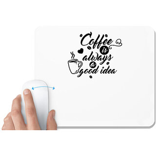                       UDNAG White Mousepad 'Coffee | Coffee is always a good idea' for Computer / PC / Laptop [230 x 200 x 5mm]                                              