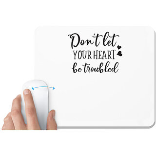                      UDNAG White Mousepad 'Trouble | Don't Let Your Heart Be Troubled' for Computer / PC / Laptop [230 x 200 x 5mm]                                              