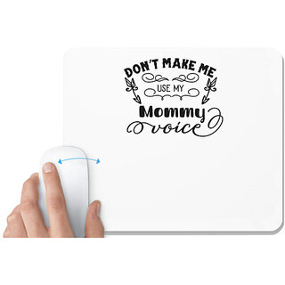                       UDNAG White Mousepad 'Mother | Don't Make Me Use My Mommy Voice' for Computer / PC / Laptop [230 x 200 x 5mm]                                              