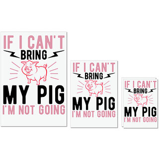                       UDNAG Untearable Waterproof Stickers 155GSM 'Pig | if i can't bring my pig i'm not going' A4 x 1pc, A5 x 1pc & A6 x 2pc                                              
