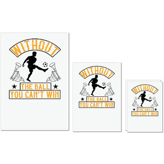                       UDNAG Untearable Waterproof Stickers 155GSM 'Soccer | Without the ball, you cant win' A4 x 1pc, A5 x 1pc & A6 x 2pc                                              