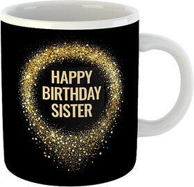 Printed " Happy Birthday Sister " Cups, Best Gifts -D443 Ceramic Coffee Mug  (325 ml)