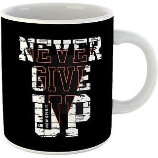                       Printed " NEVER GIVE UP " Cups, Best Gifts -D562 Ceramic Coffee Mug  (325 ml)                                              