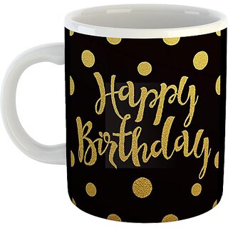                       Printed Happy Birthday Cups, Best Gifts -D307 Ceramic Coffee Mug  (325 ml)                                              