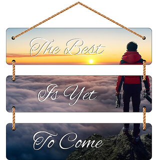                       The Best Is Yet To Come Wall Hanging                                              