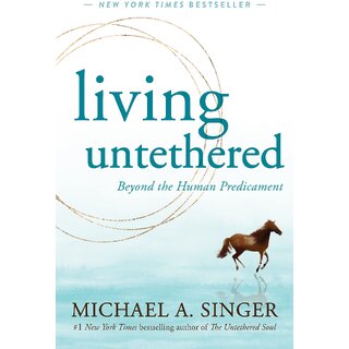                       Living Untethered  Beyond the Human Predicament by Michael A. Singer (English, Paperback)                                              