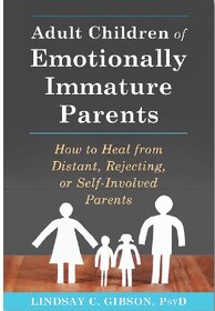 Adult Children of Emotionally Immature Parents by Lindsay C. Gibson (English, Paperback)