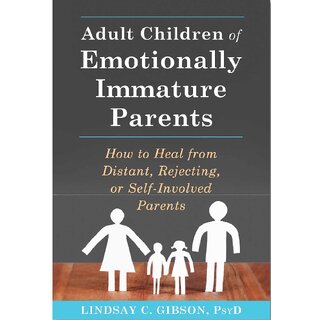                       Adult Children of Emotionally Immature Parents by Lindsay C. Gibson (English, Paperback)                                              