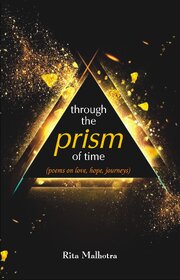 Through the Prism of Time (Poems, on Love, Hope, Journeys)