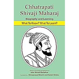                       Chhatrapati Shivaji Maharaj Biography and Learning - What to Know What to Learn (English)                                              