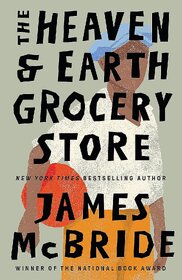The Heaven and Earth Grocery Store By James McBride (English, Paperback)