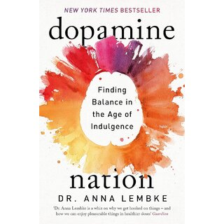                       Dopamine Nation Finding Balance in the Age of Indulgence By Dr. Anna Lembke                                              