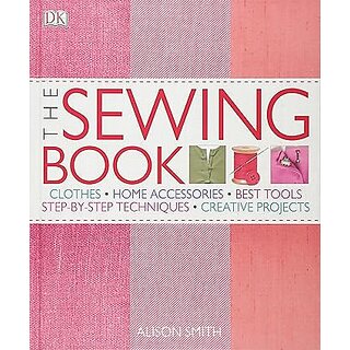                       The Sewing Book An Encyclopedic Resource of Step-by-Step Techniques                                              