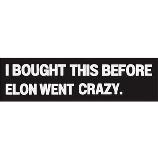                       I Bought This Before Elon Went Crazy Funny Car Decal for Tesla Fans                                              