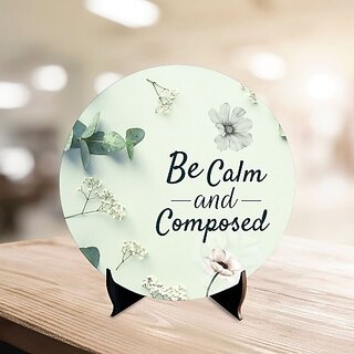                      Be Clam And Composed Showpiece Art with Positive Quote For Table Decor(SP                                              