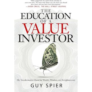                       The Education Of A Value Investor My Transformative Quest For Wealth, Wisdom, And Enlightenment Hardcover  9 September                                              