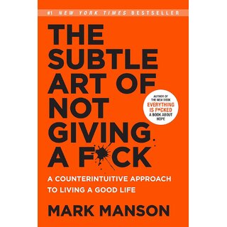 The Subtle Art of Not Giving a Fk - A Counterintuitive Approach to Living a Good Life The Subtle Art of Not Giving a Fk - A Counterintuitive Approach to Living a Good Life