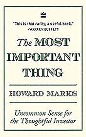 The Most Important Thing Uncommon Sense for The Thoughtful Investor