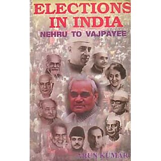                       Elections In India: Nehru To Vajpayee                                              
