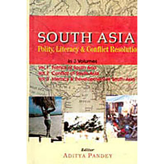                       South Asia: Polity, Literacy And Conflict Resolution (3 Vols.)                                              
