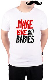 Mooch Wale Make Love Not Babies  White Quick-Dri T-shirt For Men