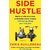 SIDE HUSTLE BUILD A SIDE BUSINESS AND MAKE EXTRA MONEY WITHOUT QUITING YOUR JOB.(PAPERBACK)