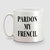 Pardon my french Coffee Mug - 325 ml