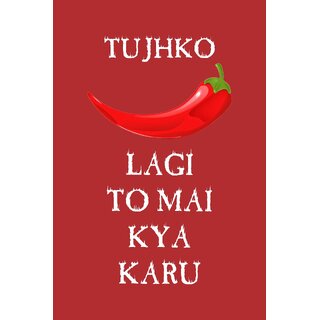                       Tujhko Mirchi Lagi to me Kya karu Funny Poster from Giant Innovative GI057 12 x 18, 300 GSM                                              