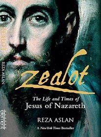 Zealot  The Life and Times of Jesus of Nazareth