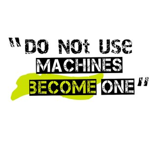 Buy do not use machines become oneAll Time Posters|300 GSM HD Paper ...