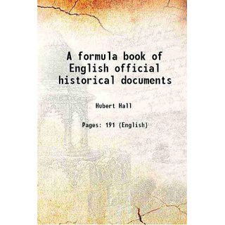 A formula book of English official historical documents 1908 [Hardcover]